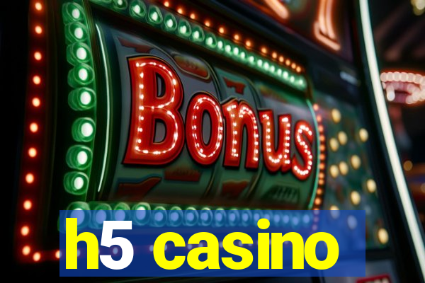 h5 casino